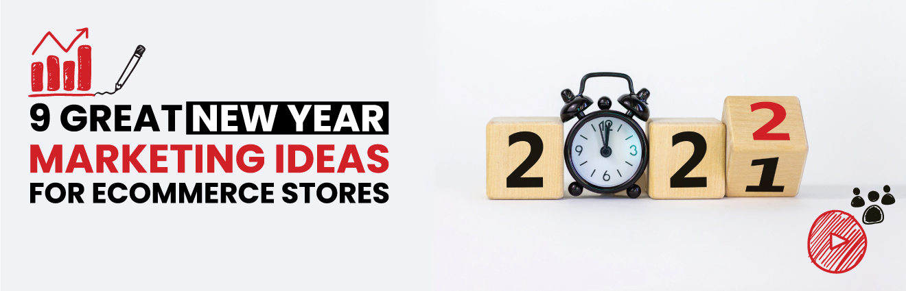 9 Great New Year Marketing Ideas For Ecommerce Stores 2022