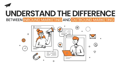 Understand the difference between inbound and outbound marketing - Tekglide