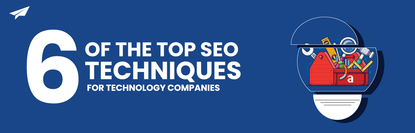 6 Of The Top Seo Techniques For Technology Companies