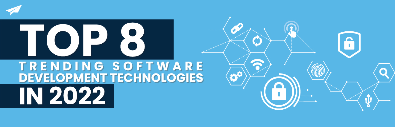 Top 8 Trending Software Development Technologies In 2022