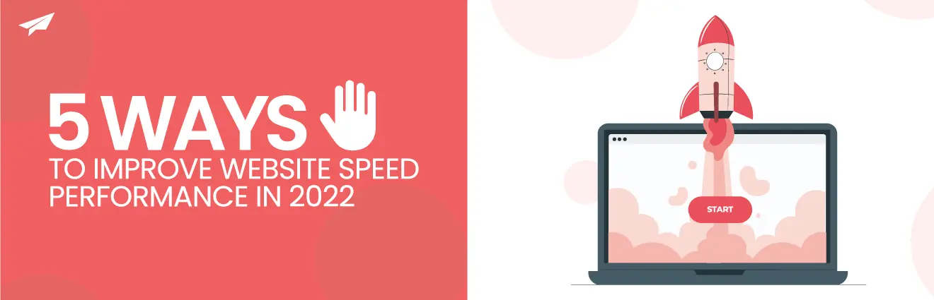 5 Ways to Improve Website Speed Performance in 2022