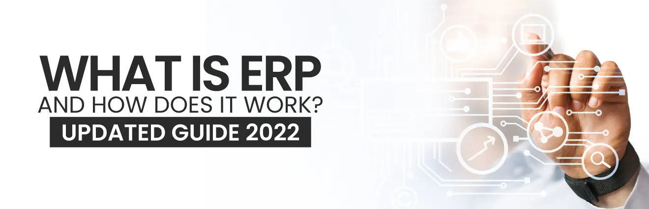 What is ERP and how does it work – Updated Guide 2022