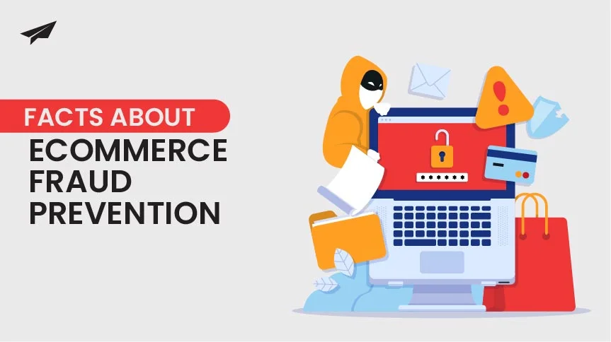 Facts You Need to Know for eCommerce Fraud Prevention