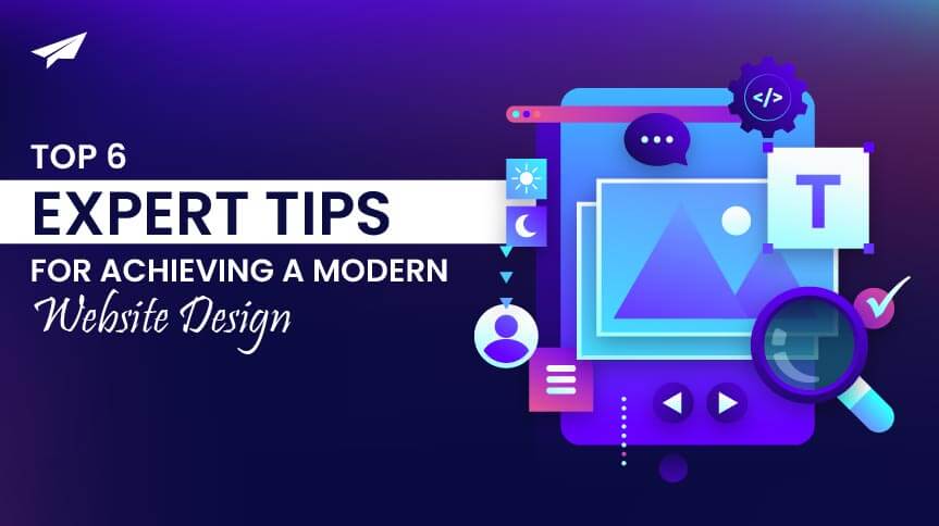 Top 6 Expert Tips for Achieving a Modern Website Design
