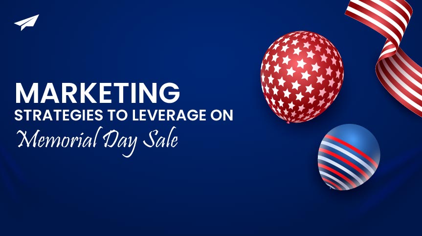 Marketing Strategies to Leverage on Memorial Day Sale