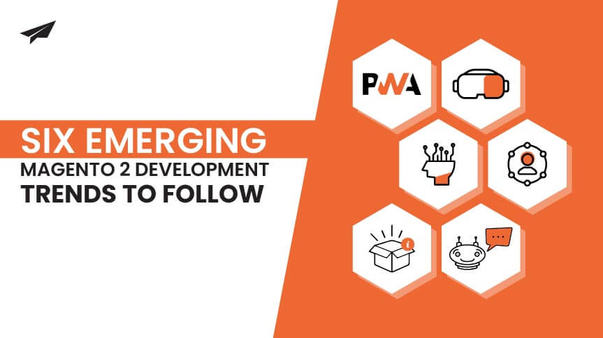Six Emerging Magento 2 Development Trends To Follow