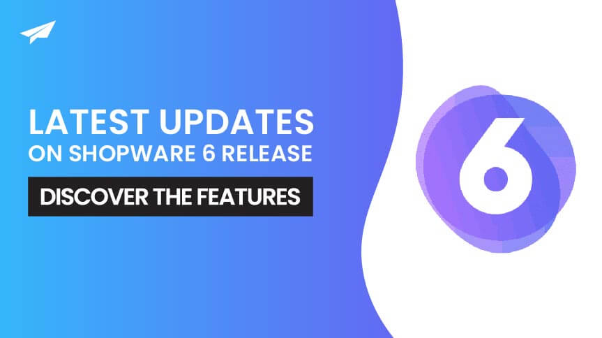 Latest Updates on Shopware 6 Release: