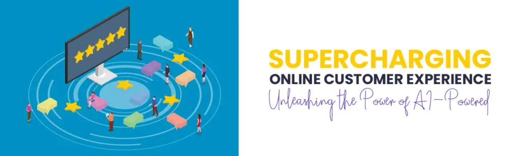 Supercharging Online Customer Experience| Unleashing the Power of AI-Powered Wizardry