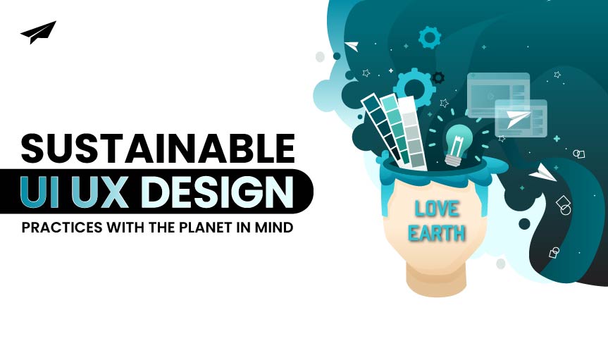 Sustainable UI UX Design Practices with the Planet in Mind