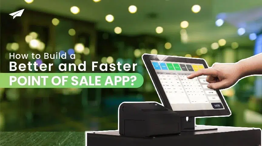 How to build a better & faster Point of Sale App?