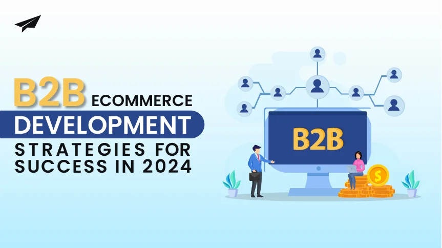 B2B eCommerce Development: Strategies for Success in 2024 - Tekglide