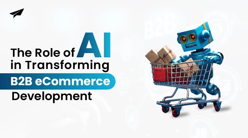 The Role of AI in Transforming B2B eCommerce Development - Tekglide