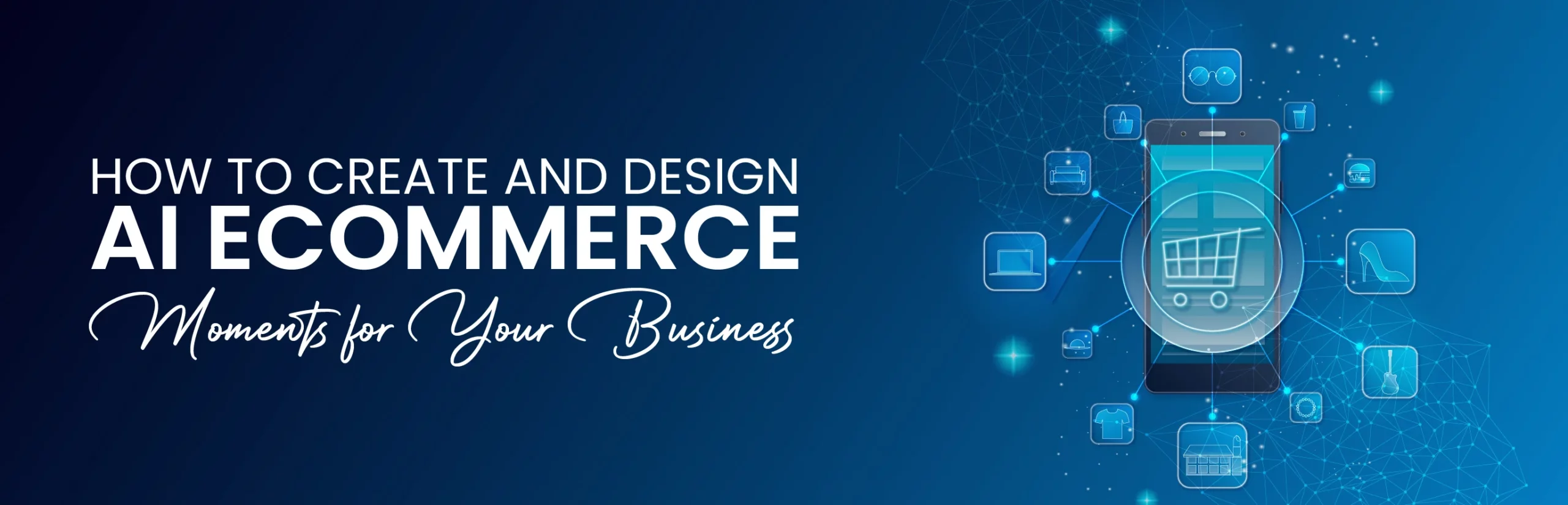 How to Create and Design AI eCommerce Moments for Your Business