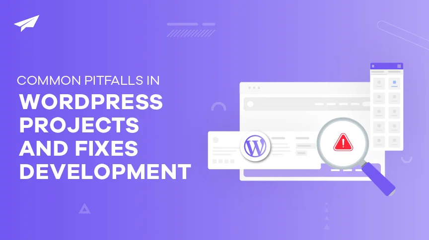 Common Pitfalls in WordPress Projects and Fixes