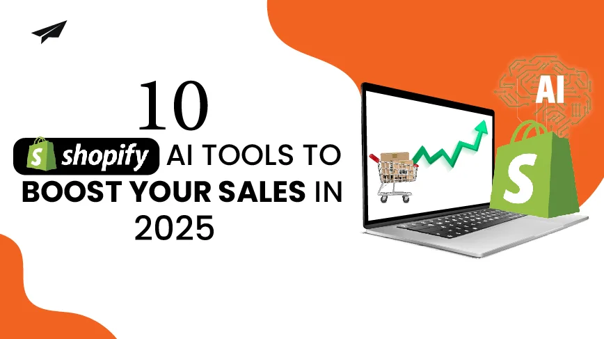 10 Shopify AI Tools to Boost Your Sales in 2025