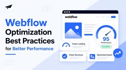 Webflow Optimization Best Practices for Better Performance